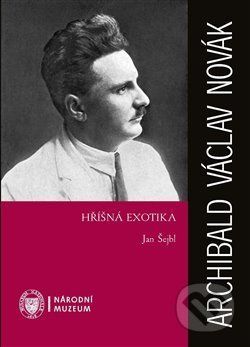 Archibald Václav Novák – Hříšná exotika - Jan Šejbl