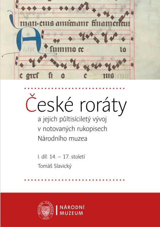 České roráty a jejich půltisíciletý vývoj v notovaných rukopisech Národního muzea -  Tomáš Slavický