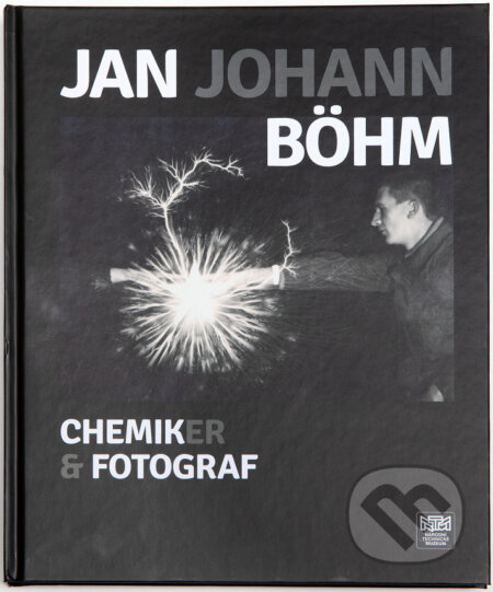 Jan Johan Böhm - chemik, fotograf - Ivana Lorencová, Tomáš Štanzel - kniha z kategorie Historie