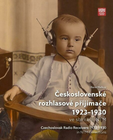 Československé rozhlasové přijímače 1923-1930 ve sbírkách NTM - kniha z kategorie 20. století