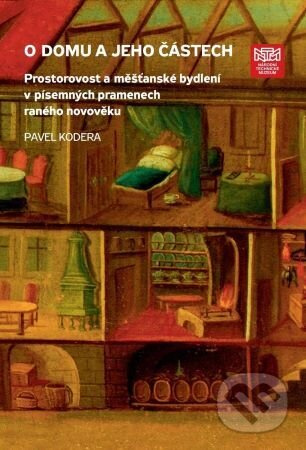 O domu a jeho částech (Prostorovost a měšťanské bydlení v písemných pramenech raného novověku) - kniha z kategorie Odborné a naučné