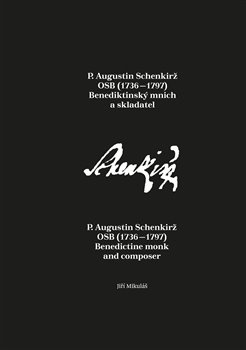 P. Augustin Schenkirž OSB (1736–1797): Benediktinský mnich a skladatel - Jiří Mikulášek