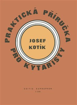 Praktická příručka pro kytaristy (Akordy, hmaty, taneční rytmy) - Josef Kotík
