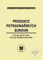 Produkce potravinářských surovin - Jiří Petr, František Louda - kniha z kategorie Vysoké školy