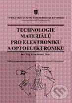 Technologie materiálů pro elektroniku a optoelektroniku - kniha z kategorie Elektronika