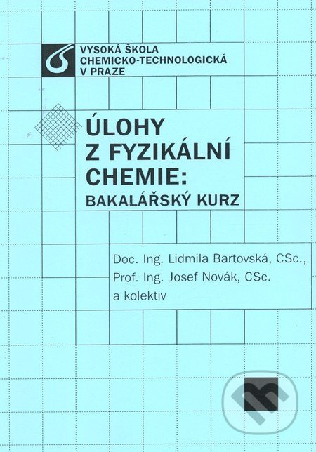 Úlohy z fyzikální chemie: Bakalářský kurz - Lidmila Bartovská, Josef Novák - kniha z kategorie Vysoké školy