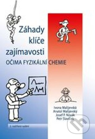 Záhady klíče zajímavosti očima fyzikální chemie - Ivona Malijevská, Anatol Malijevský, Josef P. Novák - kniha z kategorie Vysoké školy