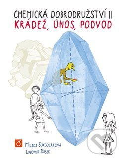 Chemická dobrodružství II - Milada Sukdoláková, Lubomír Dušek