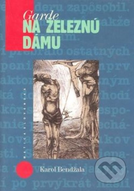 Garde na železnú dámu - Karol Bendžala - kniha z kategorie Beletrie