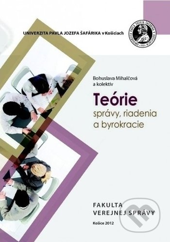Teórie správy, riadienia a byrokracie - Bohuslava Mihalčová - kniha z kategorie Management veřejné správy