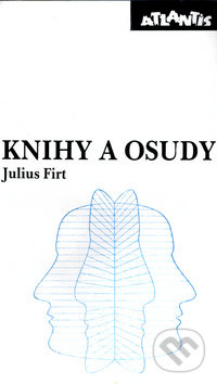 Knihy a osudy - Julius Firt
