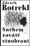 Sněhem zaváté vinobraní - Zdeněk Rotrekl