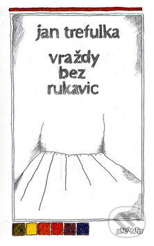 Vraždy bez rukavic - Jan Trefulka