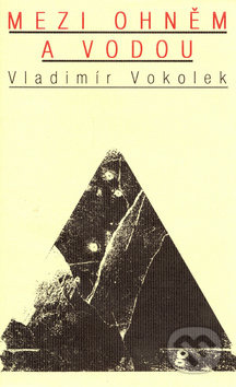 Mezi Ohněm a Vodou - Vladimír Vokolek