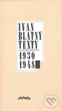 Texty a dokumenty 1930-1948 - Ivan Blatný