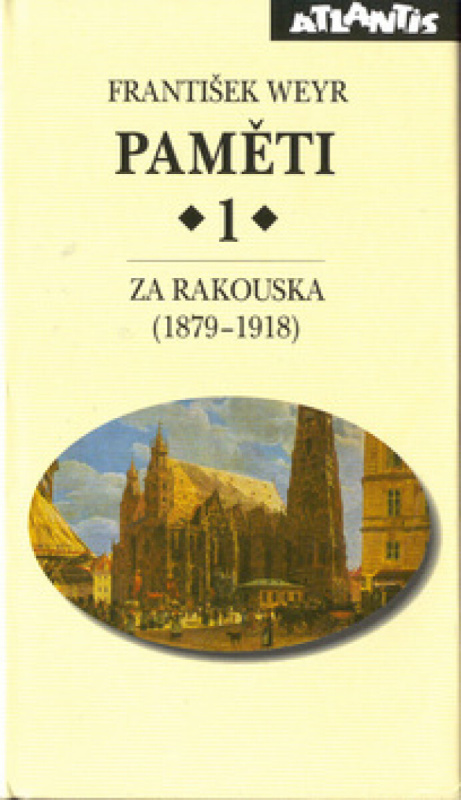 Paměti 1 - Za Rakouska (1879-1918) - František Weyr