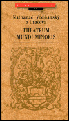 Theatrum mundi minoris - Nathanaél Vodňanský z Uračova