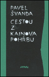 Cestou z Kainova pohřbu - Pavel Švanda