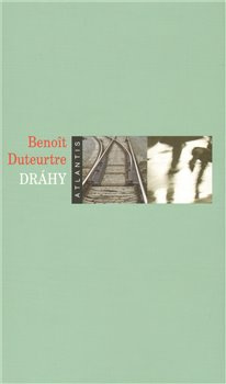 Dráhy - Benoît Duteurtre