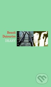 Dráhy - Benoît Duteurtre