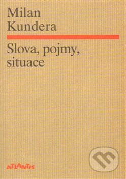 Slova, pojmy, situace - Milan Kundera