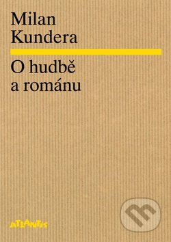 O hudbě a románu - Milan Kundera