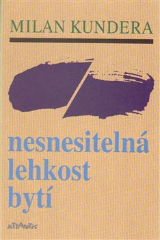 Nesnesitelná lehkost bytí - Milan Kundera