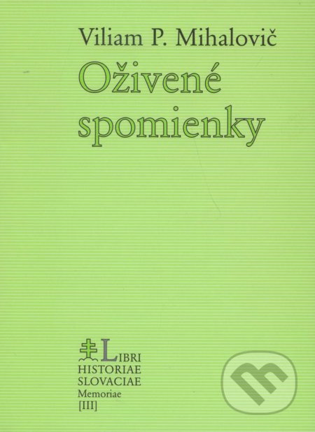 Oživené spomienky - Viliam P. Mihalovič - kniha z kategorie Historie