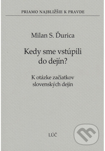 Kedy sme vstúpili do dejín? (3) - Milan S. Ďurica - kniha z kategorie Historie