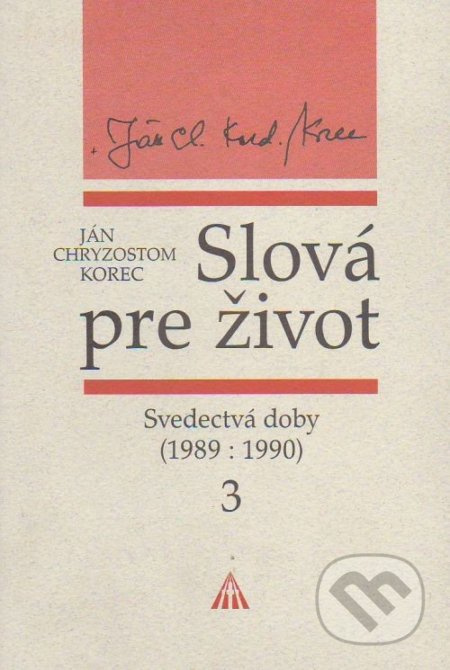 Slová pre život 3 (Svedectvá doby (1989:1990)) - Ján Chryzostom Korec - kniha z kategorie Historie křesťanství