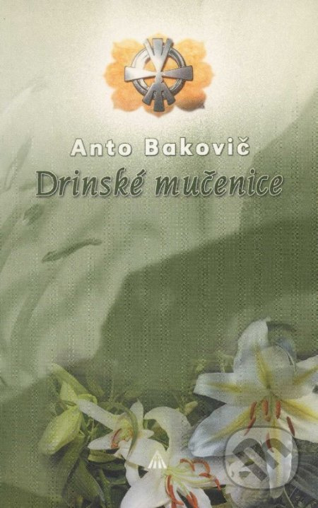 Drinské mučenice - Anto Bakovič - kniha z kategorie Životopisy