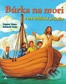 Búrka na mori (a iné biblické príbehy) - Reinhold Meier, Dagmar Henze (ilustrácie) - kniha z kategorie Křesťanství