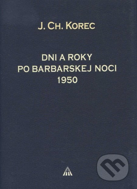 Dni a roky po barbarskej noci 1950 - Ján Chryzostom Korec - kniha z kategorie Křesťanství