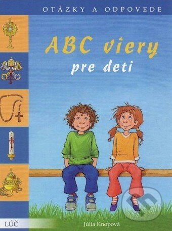 ABC viery pre deti (Otázky a odpovede) - Júlia Knopová, Rolf Bunse - kniha z kategorie Pro děti