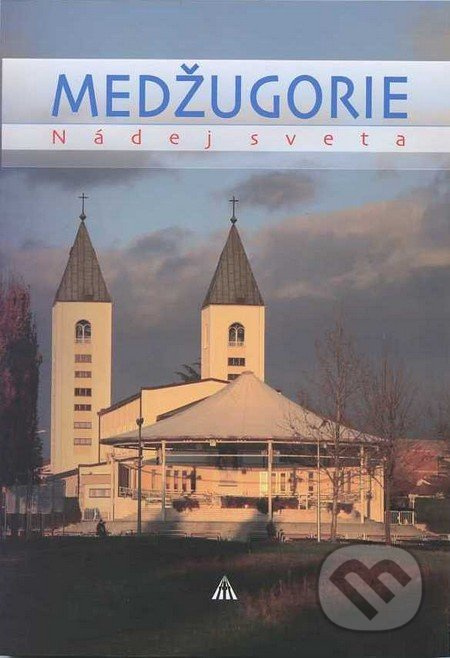 Medžugorie (Nádej sveta) - Christoph Hurnaus - kniha z kategorie Záhady a paranormální jevy