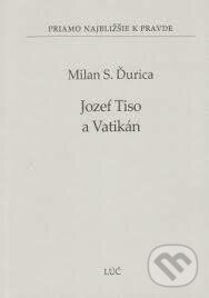 Jozef Tiso a Vatikán - Milan S. Ďurica - kniha z kategorie Historie
