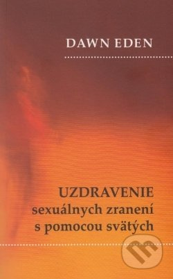 Uzdravenie sexuálnych zranení s pomocou svätých - Dawn Eden - kniha z kategorie Křesťanství