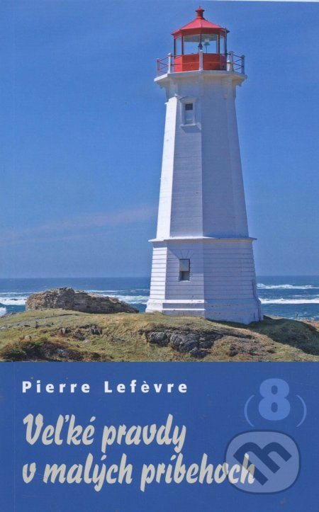 Veľké pravdy v malých príbehoch 8 - Pierre Lefévre - kniha z kategorie Duchovní život