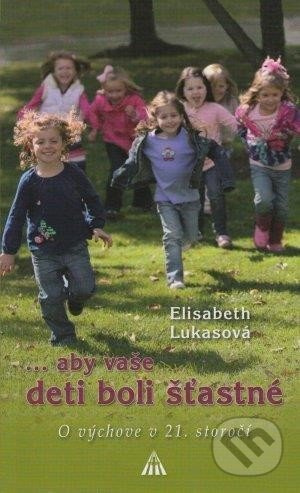 ...aby vaše deti boli šťastné (O výchove v 21. storočí) - kniha z kategorie Psychologie