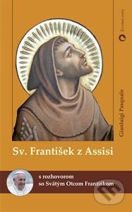 Sv. František z Assisi (s rozhovorom so Svätým Otcom Františkom) - kniha z kategorie Historie křesťanství