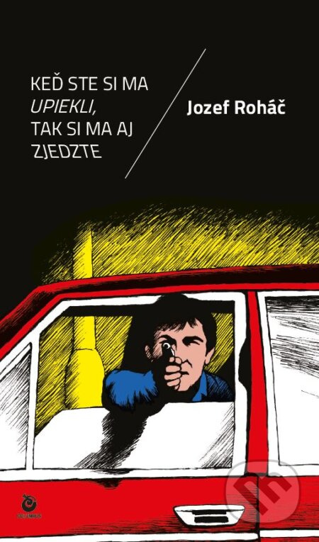 Keď ste si ma upiekli, tak si ma aj zjedzte - Jozef Roháč - kniha z kategorie Životopisy