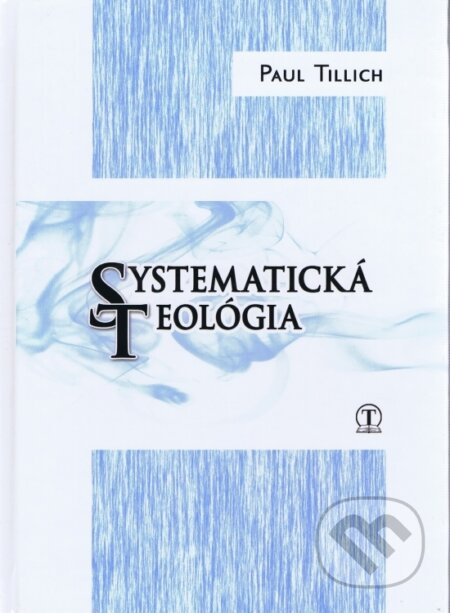 Systematická teológia - Paul Tillich - kniha z kategorie Křesťanství