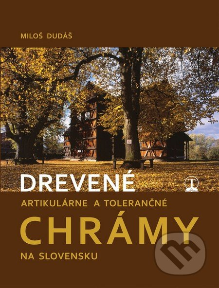 Drevené artikulárne a tolerančné chrámy na Slovensku - kniha z kategorie Architektura