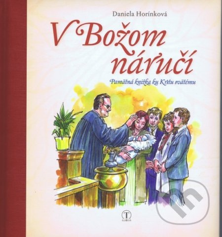 V Božom náručí (Pamätná knižka ku Krstu svätému) - Daniela Horínková, Stano Lajda (ilustrácie) - kniha z kategorie Křesťanství