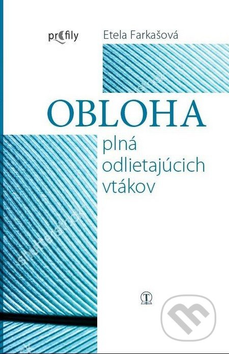 Obloha plná odlietajúcich vtákov - Etela Farkašová - kniha z kategorie Společenská beletrie