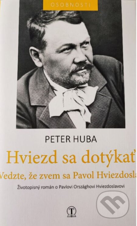 Hviezd sa dotýkať - Vedzte, že zvem sa Hviezdoslav - kniha z kategorie Životopisy
