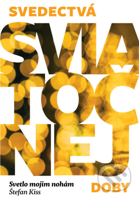 Svedectvá sviatočnej doby (Svetlo mojim nohám) - Štefan Kiss - kniha z kategorie Duchovní život