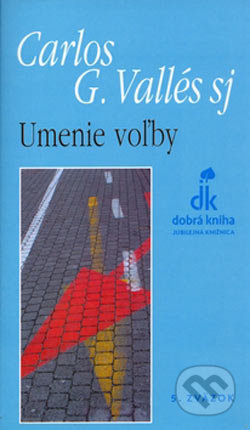 Umenie voľby - Carlos G. Vallés - kniha z kategorie Duchovní život