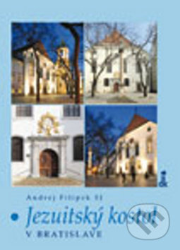 Jezuitský kostol v Bratislave - Andrej Filipek - kniha z kategorie Architektura