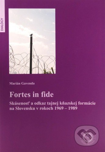 Fortes in fide (Skúsenosť a odkaz tajnej kňazskej formácie na Slovensku v rokoch 1969 - 1989) - kniha z kategorie Náboženská literatura